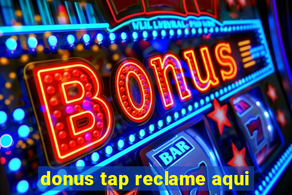 donus tap reclame aqui